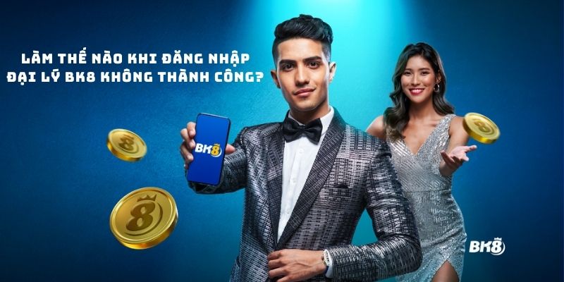 Làm thế nào khi đăng nhập đại lý BK8 không thành công? Làm thế nào khi đăng nhập đại lý BK8 không thành công?